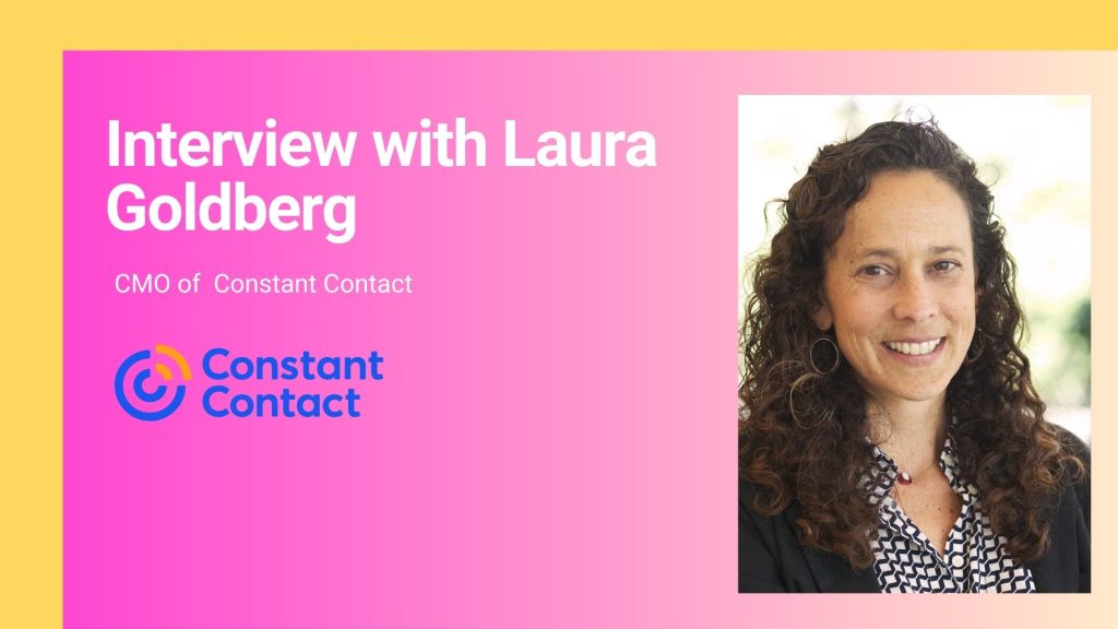 constant contact marketing - aiTech‌ ‌Trend‌ ‌Interview‌ ‌with‌ Laura Goldberg, CMO of Constant Contact